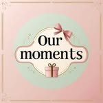 Our Moments
